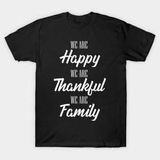 'We Are Happy Thankful and a Family' Family Love Shirt T-Shirt